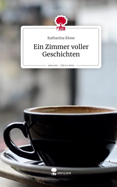 Ein Zimmer voller Geschichten. Life is a Story - story.one - Katharina Klose