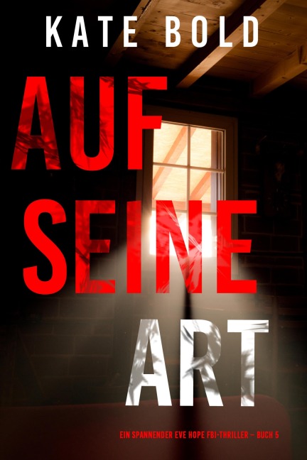 Auf seine Art (Ein spannender Eve Hope FBI-Thriller - Buch 5) - Kate Bold
