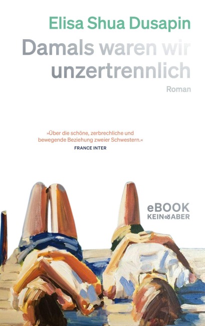 Damals waren wir unzertrennlich - Elisa Shua Dusapin