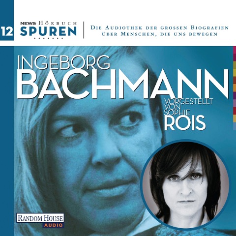 Spuren- Menschen, die uns bewegen: Ingeborg Bachmann - Ingeborg Bachmann, Joachim Hoell