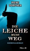 DIE LEICHE MUSS WEG - Irene Dorfner