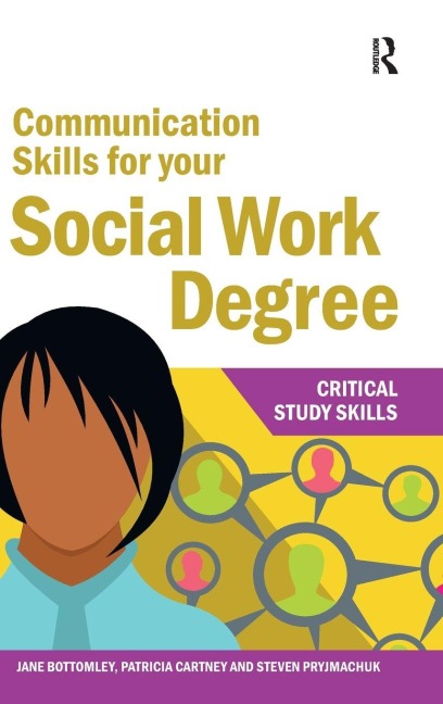 Communication Skills for your Social Work Degree - Jane Bottomley, Patricia Cartney, Steven Pryjmachuk