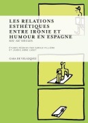 Cover-Bild zum Titel 'Les relations esthétiques entre ironie et humour en Espagne : XIXe-XXe siècle' von 'Jean-François . . . [et al. Botrel, Carole Fillière'