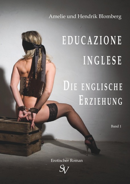 Educazione inglese, Band I, Die englische Erziehung - Hendrik Blomberg, Amelie Blomberg