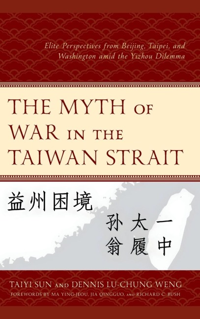 Myth of War in the Taiwan Strait - Taiyi Sun, Dennis Lu-Chung Weng