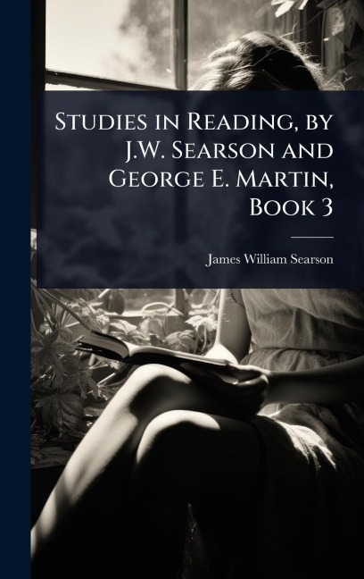 Studies in Reading, by J.W. Searson and George E. Martin, Book 3 - James William Searson