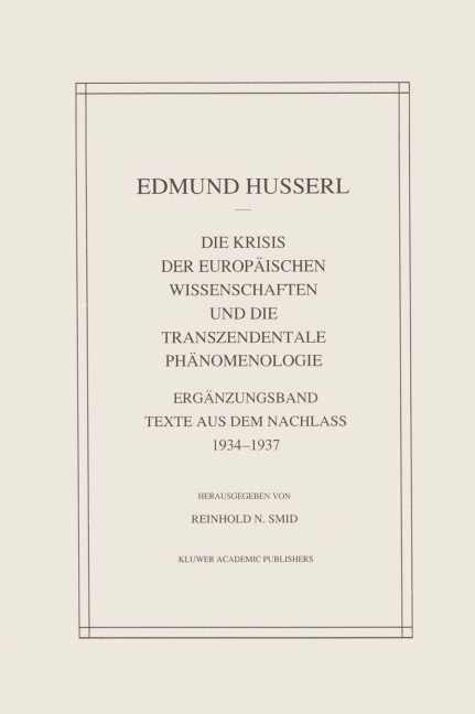 Die Krisis Der Europäischen Wissenschaften Und Die Transzendentale Phänomenologie - Edmund Husserl, Reinhold N. Smid