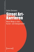 Cover-Bild zum Titel 'Street Art-Karrieren' von 'Heike Derwanz'