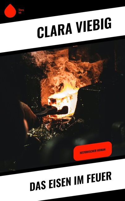 Das Eisen im Feuer - Clara Viebig
