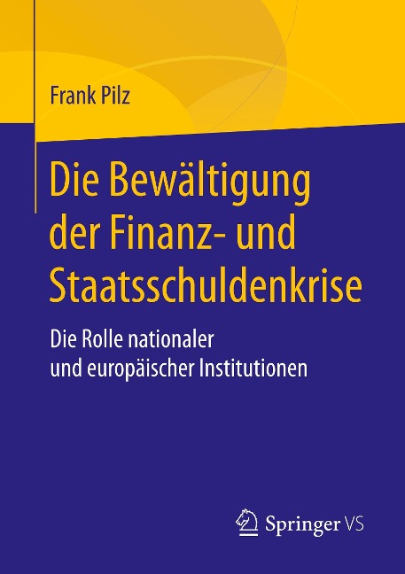 Die Bewältigung der Finanz- und Staatsschuldenkrise - Frank Pilz