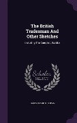 Cover-Bild zum Titel 'The British Tradesman And Other Sketches: Including The Complete Builder' von 'James Frank Sullivan'