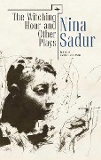 Cover-Bild zum Titel 'The Witching Hour and Other Plays by Nina Sadur' von 'Nina Sadur'