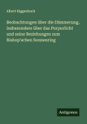 Cover-Bild zum Titel 'Beobachtungen über die Dämmerung, insbesondere über das Purpurlicht und seine Beziehungen zum Bishop'schen Sonnenring' von 'Albert Riggenbach'