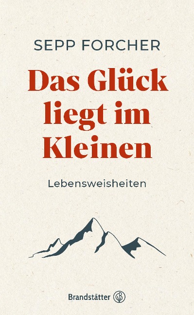 Das Glück liegt im Kleinen - Sepp Forcher