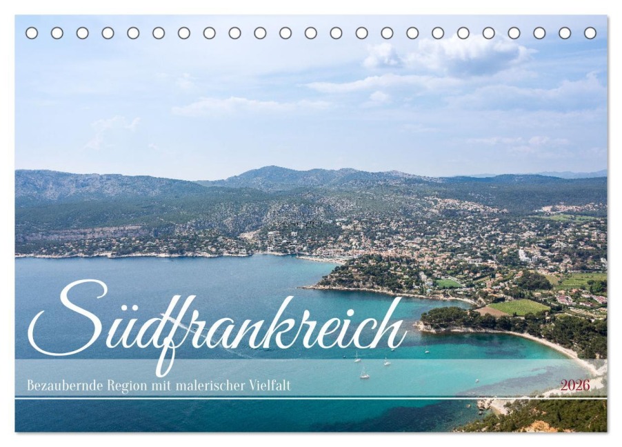 Südfrankreich - Bezaubernde Region mit malerischer Vielfalt (Tischkalender 2026 DIN A5 quer), CALVENDO Monatskalender - Dietmar Janietz