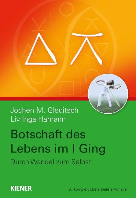 Botschaft des Lebens im I Ging - Durch Wandel zum Selbst - Jochen Gleditsch, Liv Inga Hamann
