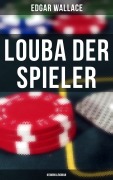 Cover-Bild zum Titel 'Louba der Spieler: Kriminalroman' von 'Edgar Wallace'