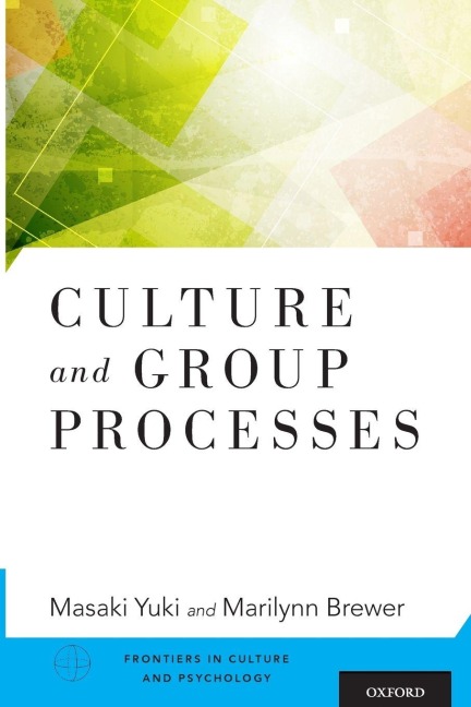 Culture and Group Processes - Masaki Yuki