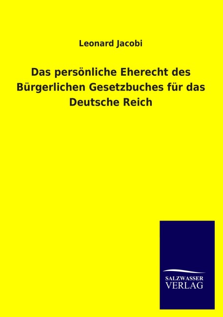 Das persönliche Eherecht des Bürgerlichen Gesetzbuches für das Deutsche Reich - Leonard Jacobi