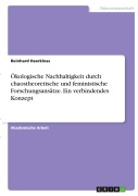 Cover-Bild zum Titel 'Ökologische Nachhaltigkeit durch chaostheoretische und feministische Forschungsansätze. Ein verbindendes Konzept' von 'Reinhard Heerkloss'