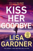 Cover-Bild zum Titel 'Kiss Her Goodbye' von 'Lisa Gardner'
