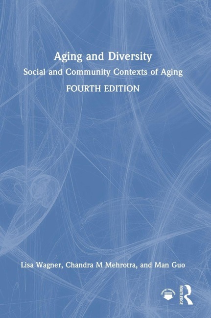 Aging and Diversity - Lisa Wagner, Man Guo, Chandra M Mehrotra