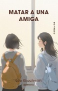 Cover-Bild zum Titel 'Matar a Una Amiga / The Girl I Want to Kill' von 'Lee Kkoch-Nim'