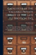 Cover-Bild zum Titel 'Catalogue of the Valuable Private Library of the Late H.J. Ibbotson, Esq. [microform]: Consisting of About 960 Volumes, Including a Number of Old, Rar' von ''