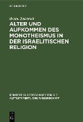 Alter und Aufkommen des Monotheismus in der israelitischen Religion - Bruno Balscheit