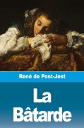 Cover-Bild zum Titel 'La Bâtarde' von 'René de Pont-Jest'