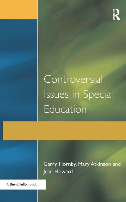 Controversial Issues in Special Education - Garry Hornby, Mary Atkinson, Jean Howard