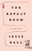 Cover-Bild zum Titel 'The Repeat Room' von 'Jesse Ball'