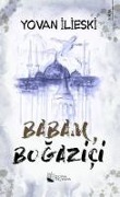 Babam, Bogazici - Yovan Ilieski