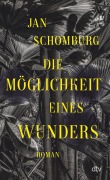 Cover-Bild zum Titel 'Die Möglichkeit eines Wunders' von 'Jan Schomburg'
