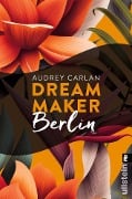 Cover-Bild zum Titel 'Dream Maker - Berlin' von 'Audrey Carlan'