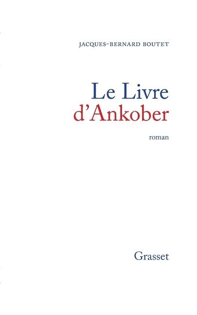 Le livre d'Ankober - Jacques-Bernard Boutet
