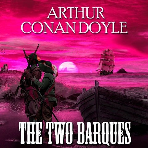 The Two Barques - Arthur Conan Doyle
