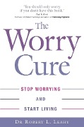 Cover-Bild zum Titel 'The Worry Cure' von 'Robert L. Leahy'