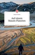 Cover-Bild zum Titel 'Auf einem blauen Planeten. Life is a Story' von 'Hannes Stuber'