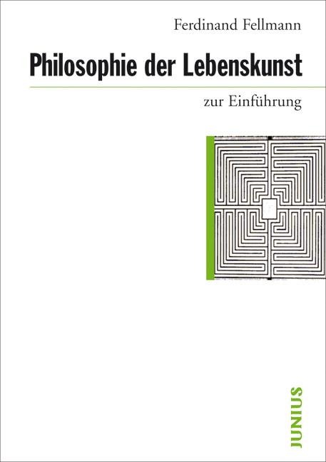 Philosophie der Lebenskunst zur Einführung - Ferdinand Fellmann
