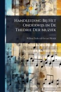Cover-Bild zum Titel 'Handleiding Bij Het Onderwijs in De Theorie Der Muziek' von 'Willem Frederick Gerard Nicolai'