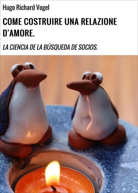 COME COSTRUIRE UNA RELAZIONE D'AMORE. - Hugo Richard Vogel