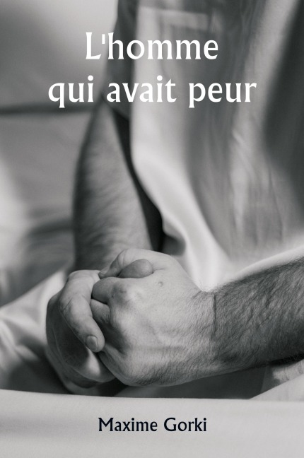 L'homme qui avait peur - Maxime Gorki