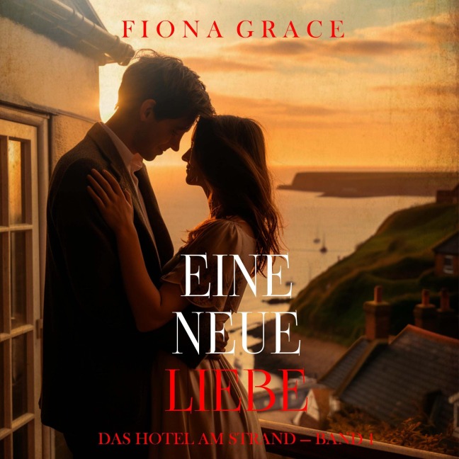 Eine Neue Liebe (Das Hotel am Strand ¿ Band 1) - Fiona Grace