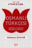 Etimolojik Osmanli Türkcesi Sözlügü - Mehmet Kanar