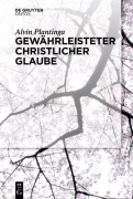 Cover-Bild zum Titel 'Gewährleisteter christlicher Glaube' von 'Alvin Plantinga'