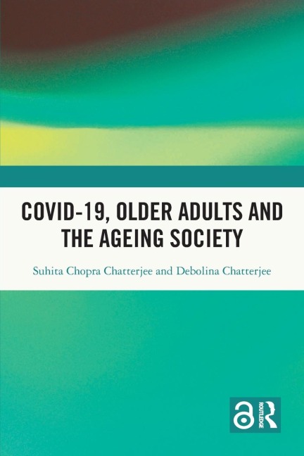 Covid-19, Older Adults and the Ageing Society - Suhita Chopra Chatterjee, Debolina Chatterjee