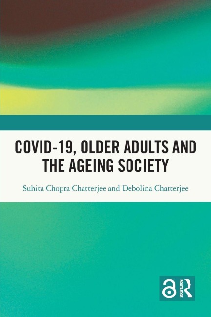 Covid-19, Older Adults and the Ageing Society - Suhita Chopra Chatterjee, Debolina Chatterjee