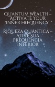 Cover-Bild zum Titel 'Quantum Wealth - Activate Your Inner Frequency / Riqueza Quântica - Ative Sua Frequência Interior (Codes of Abundance Collection, #7)' von 'Diana Paula Publishing'