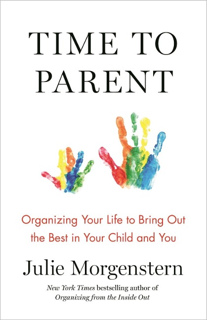 Time to Parent - Julie Morgenstern
